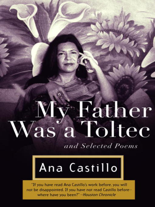 Title details for My Father Was a Toltec by Ana Castillo - Available